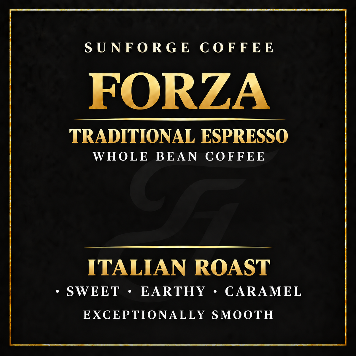 Forza Espresso at SunForge Coffee flavor profile: Italian roast, sweet, earthy, caramel.